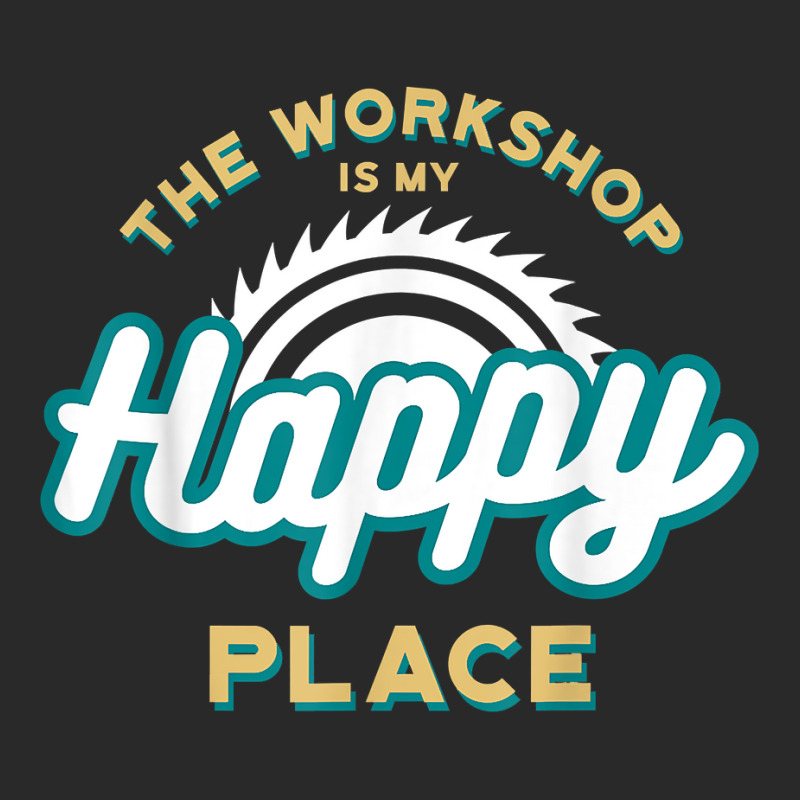 The Workshop Is My Happy Place Funny Woodworker T Shirt Printed hat by sosieclaton | Artistshot