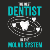 Best Dentist In The Molar System Dental Hygienist Dentist T Shirt Ladies Fitted T-shirt | Artistshot