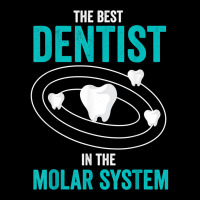 Best Dentist In The Molar System Dental Hygienist Dentist T Shirt Youth Hoodie | Artistshot