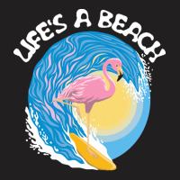 Beach Life T  Shirt Life's A Beach   Surfing Flamingo T  Shirt T-shirt | Artistshot