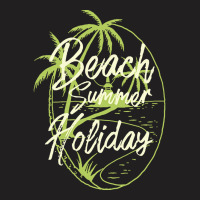 Beach Summer Holiday T  Shirt Beach Summer Holiday T  Shirt T-shirt | Artistshot