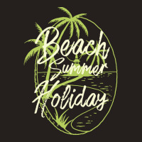 Beach Summer Holiday T  Shirt Beach Summer Holiday T  Shirt Tank Top | Artistshot