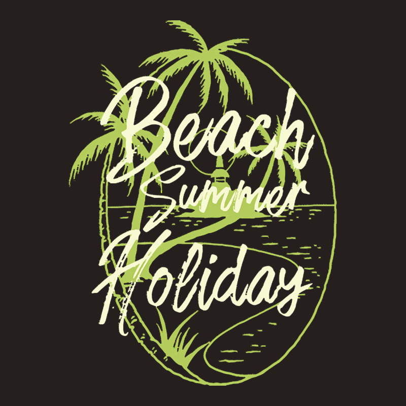 Beach Summer Holiday T  Shirt Beach Summer Holiday T  Shirt Tank Top | Artistshot