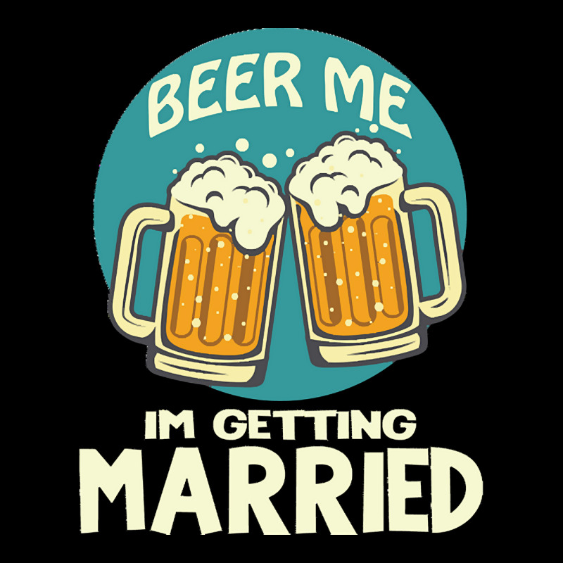 Beer Me Im Getting Married T  Shirtbeer Me I'm Getting Married  Funny Zipper Hoodie | Artistshot