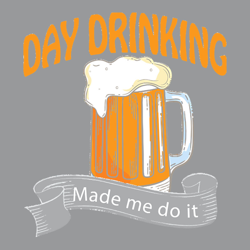 Day Drinking Made Me Do It T  Shirt Day Drinking Made Me Do It Funny I Crewneck Sweatshirt | Artistshot