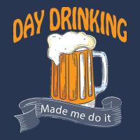 Day Drinking Made Me Do It T  Shirt Day Drinking Made Me Do It Funny I Men Denim Jacket | Artistshot