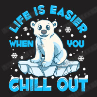 Bear Life Is Easier When You Chill Out Polar Bear Pun 184 Polar Panda T-shirt | Artistshot