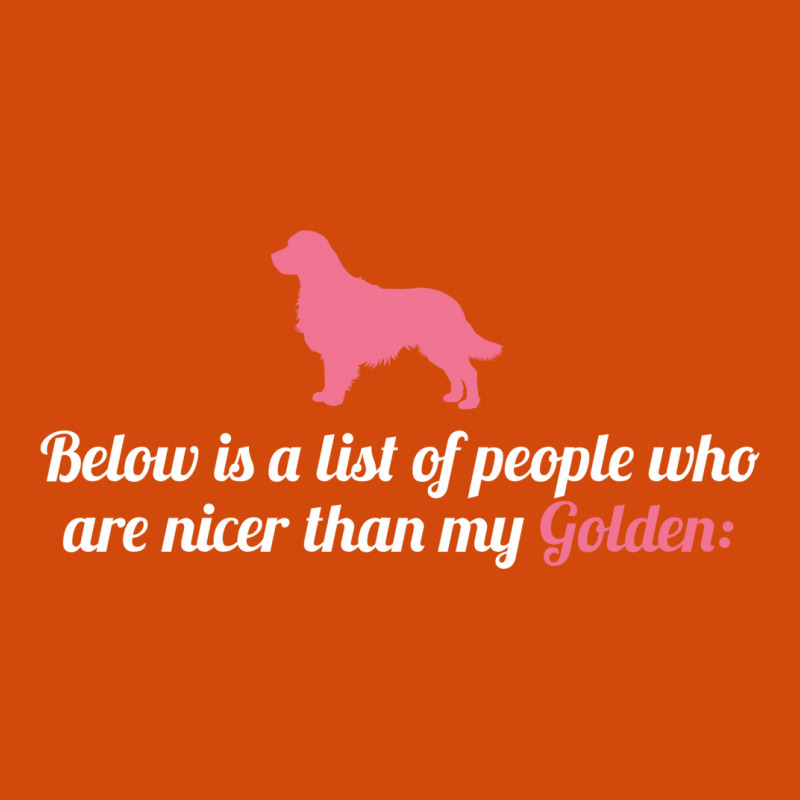 Below Is List Of People Who Are Nicer Than My Golden Tote Bags | Artistshot