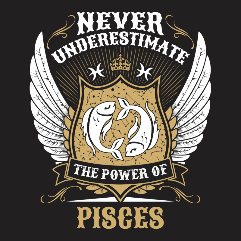 Never Underestimate The Power Of Pisces T-shirt | Artistshot