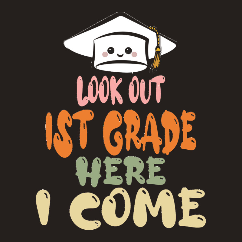 Graduation 2020 T  Shirtlook Out 1st Grade Here I Come T  Shirt Tank Top | Artistshot