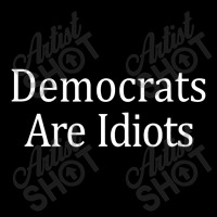 Democrats Are Idiots Conservative Political Politics Baby Tee | Artistshot