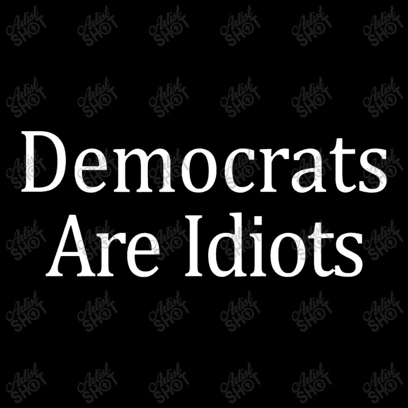 Democrats Are Idiots Conservative Political Politics Baby Tee | Artistshot