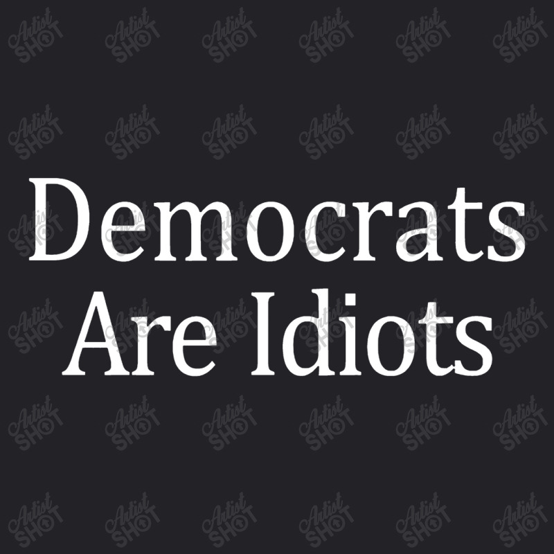 Democrats Are Idiots Conservative Political Politics Youth Tee | Artistshot