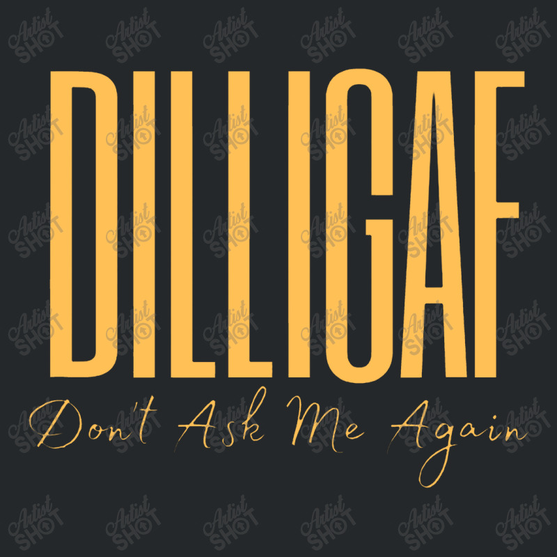 Dilligaf Don't Ask Me Again Biker Attitude Leave Me Alone Crewneck Sweatshirt | Artistshot