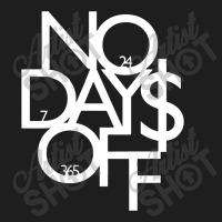 No Days Off Gift Classic T-shirt | Artistshot