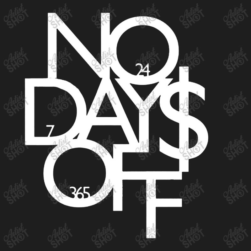 No Days Off Gift Classic T-shirt | Artistshot