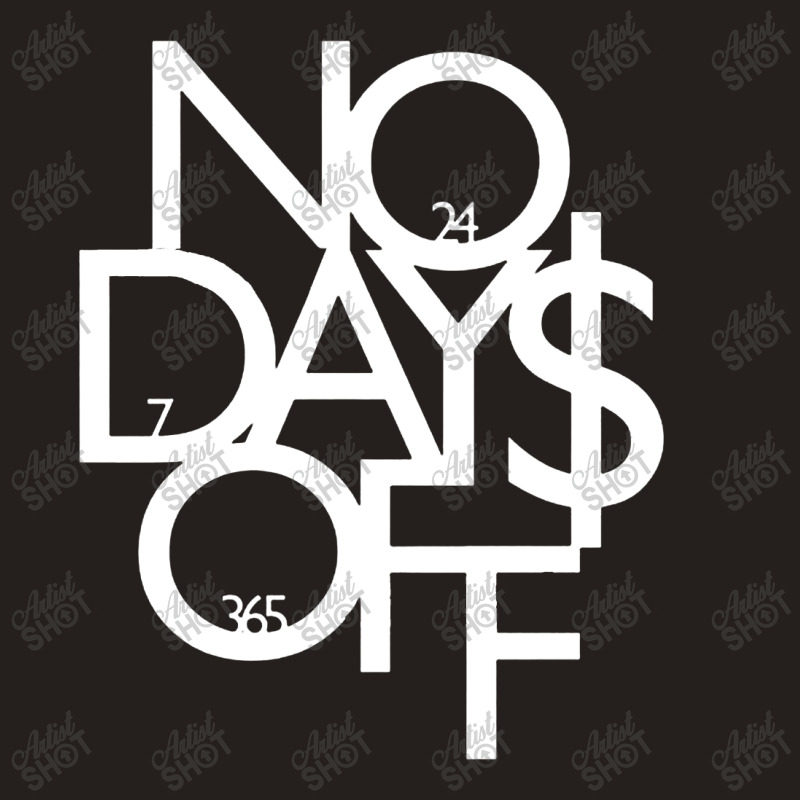 No Days Off Gift Tank Top | Artistshot