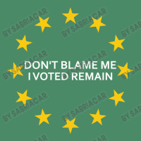 Don't Blame Me, I Voted Remain - Living Eu Flag Tote Bags | Artistshot