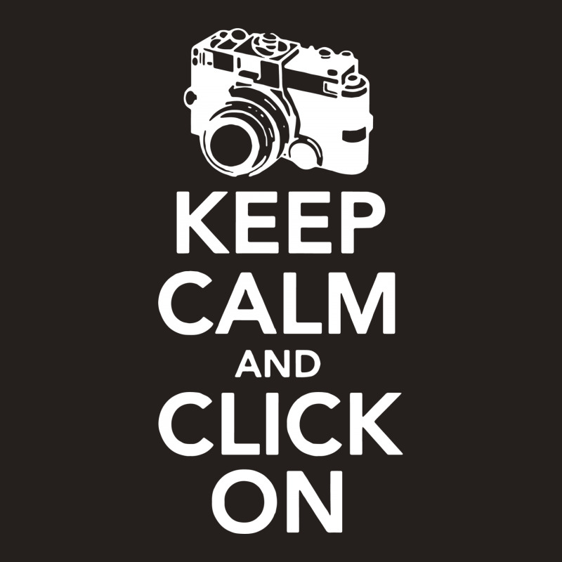 Keep Calm And Click On Tank Top | Artistshot