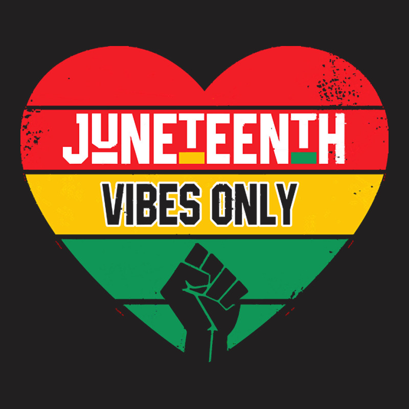 Juneteenth Vibes Only T  Shirt Juneteenth Heart Vibes Only T  Shirt T-shirt | Artistshot