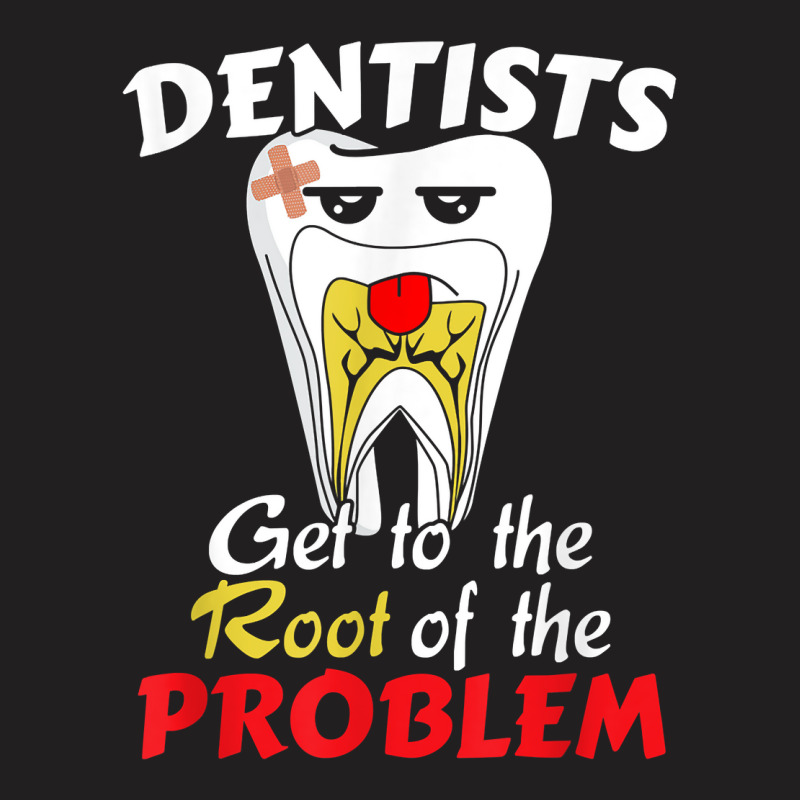 Dentist Root Canal Problem Quote   Funny Pun Humor T Shirt T-shirt | Artistshot