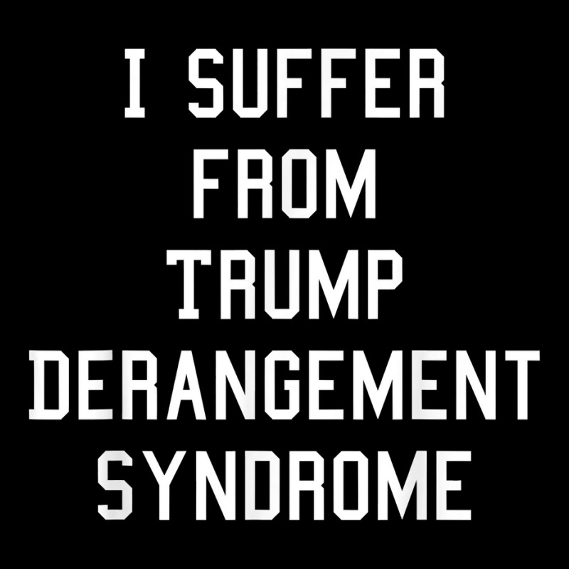 Funny Trump Derangement Syndrome Democrat T Shirt Zipper Hoodie | Artistshot