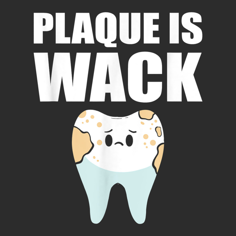 Plaque Is Wack   Dental School   For Dentist T Shirt Exclusive T-shirt | Artistshot