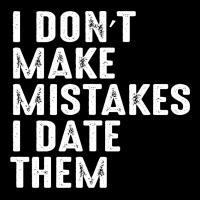 I Don’t Make Mistakes I Date Them Maternity Scoop Neck T-shirt | Artistshot