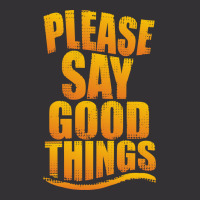 Please Say Good Things Vintage Hoodie | Artistshot