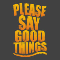 Please Say Good Things Vintage T-shirt | Artistshot