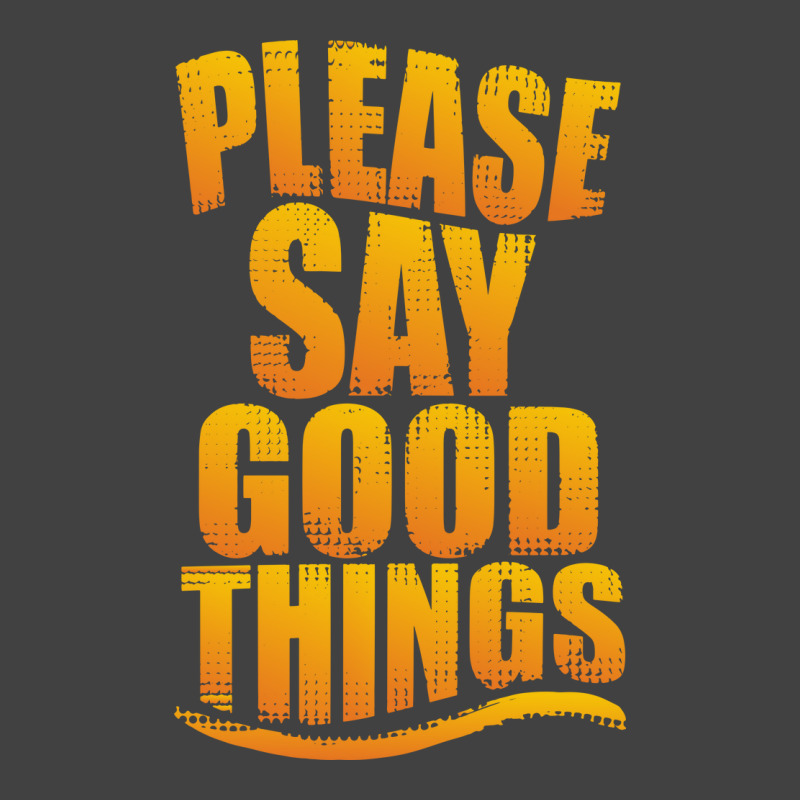 Please Say Good Things Vintage T-shirt | Artistshot