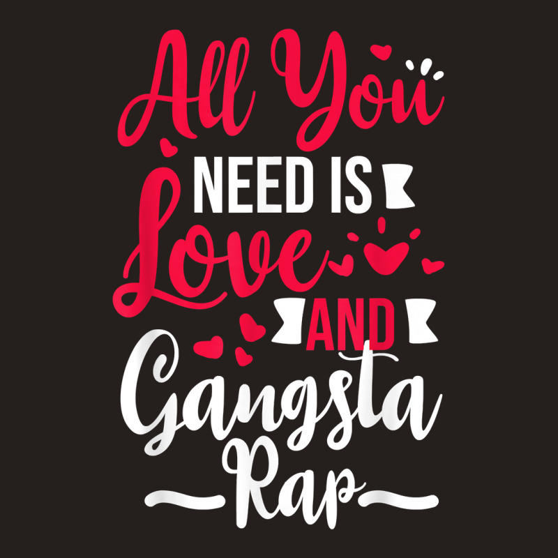 All You Need Is Love & Gangsta Rap, Valentines Day Gangster T Shirt Tank Top | Artistshot