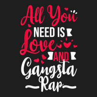 All You Need Is Love & Gangsta Rap, Valentines Day Gangster T Shirt Classic T-shirt | Artistshot