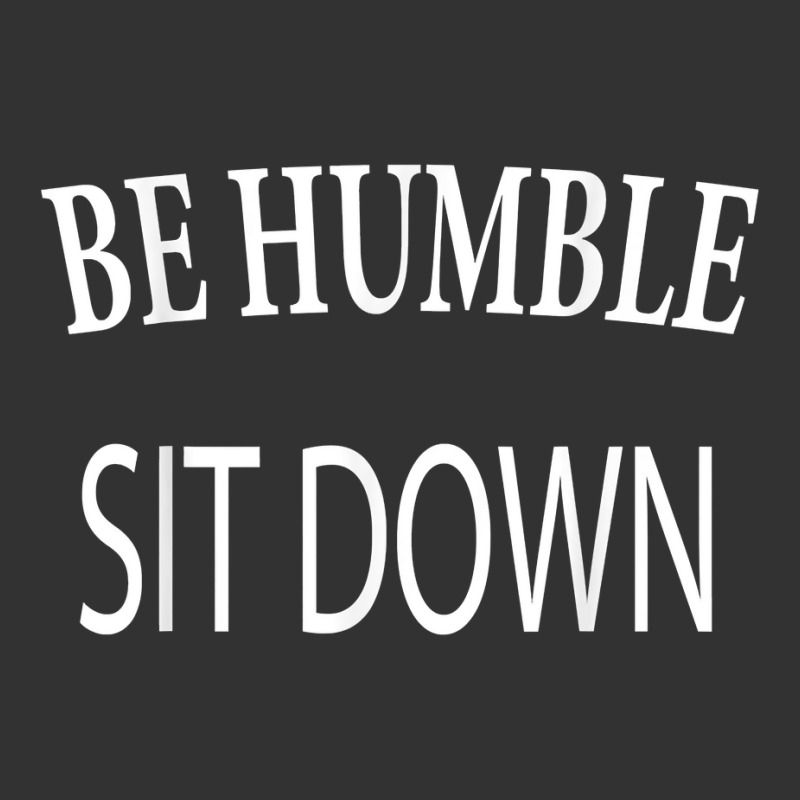 Be Humble Sit Down Underground Hip Hop Music Concert Lyric T Shirt Baby Bodysuit by MoczoTenleigh | Artistshot