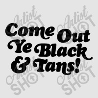 Come Out Ye Black And Tans Exclusive T-shirt | Artistshot