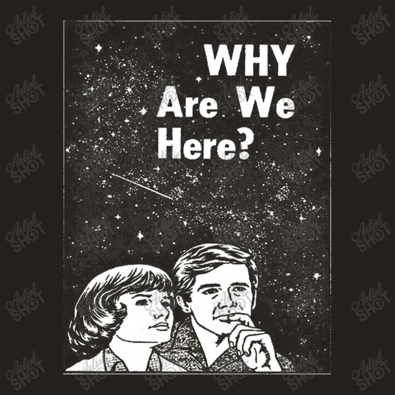 Why Are We Here Tank Top by sabitung | Artistshot