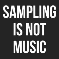 Funny Hip Hop Rap Samples   Sampling Is Not Music T Shirt 3/4 Sleeve Shirt | Artistshot