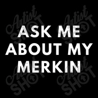 Funny Bald Ask Me About My Merkin Bald For Men Gift Saying Premium Adjustable Cap | Artistshot