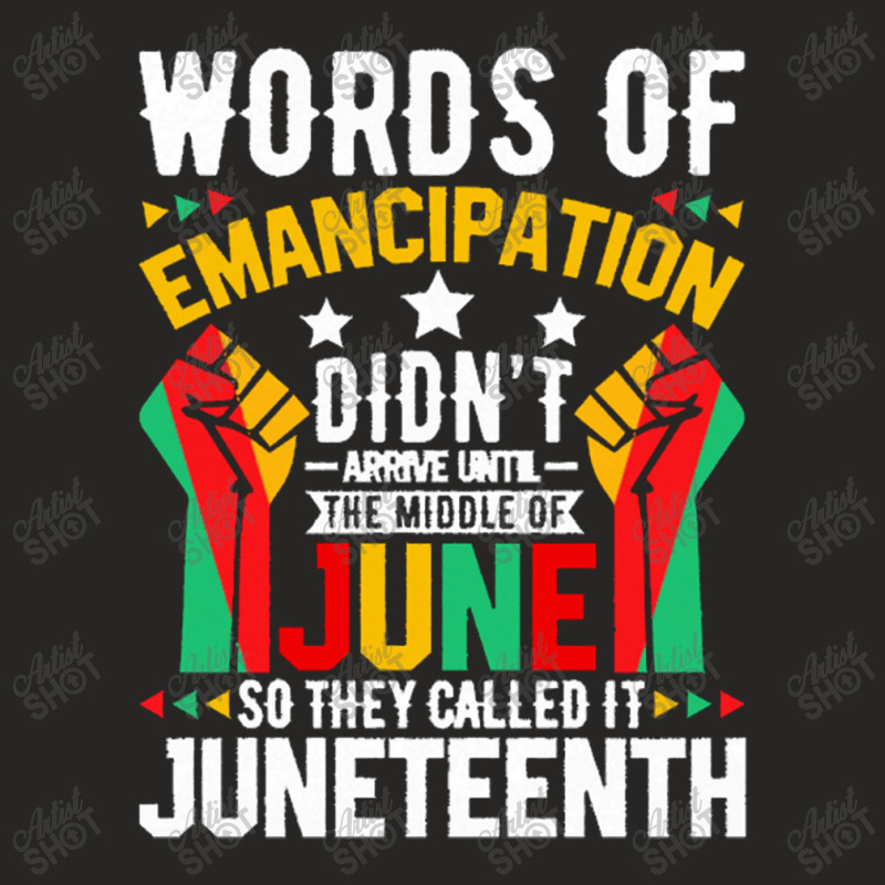 Juneteenth Gifts T Shirt Words Of Emancipation Didn't Arrive Afro Ame Ladies Fitted T-Shirt by anneevans358 | Artistshot