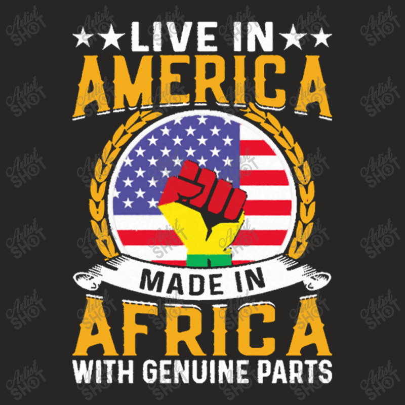Juneteenth Gifts T Shirt Live In America Made By Africa With Genuine Ladies Fitted T-shirt | Artistshot