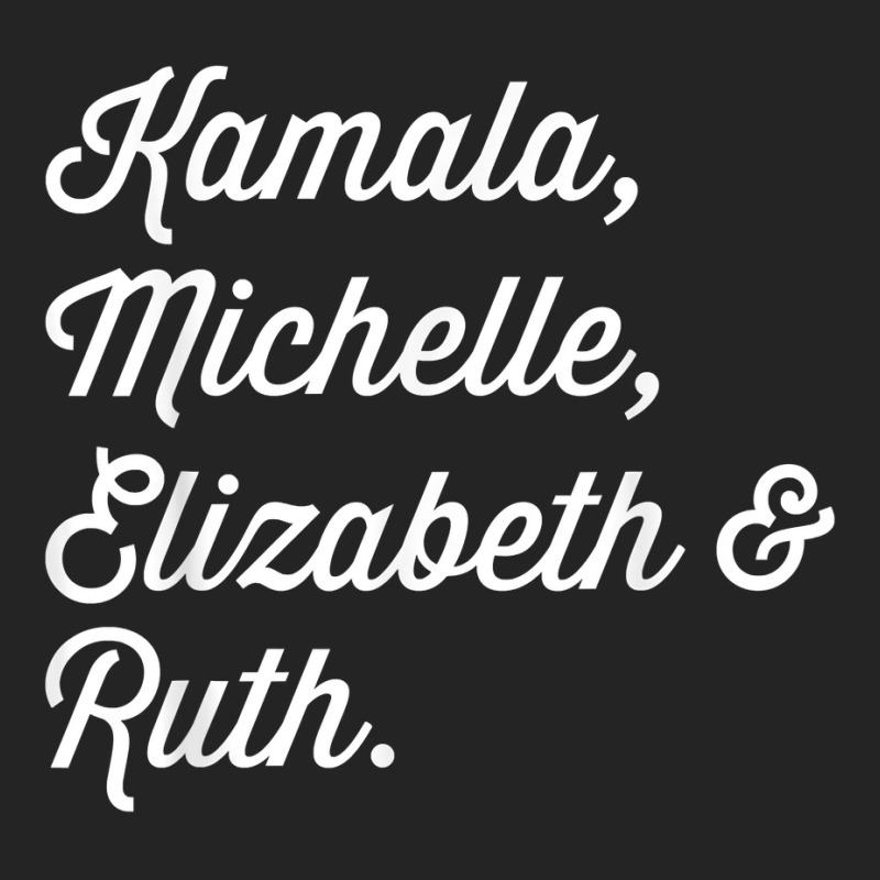 Kamala Michelle Elizabeth And Ruth Democrat T Shirt 3/4 Sleeve Shirt | Artistshot