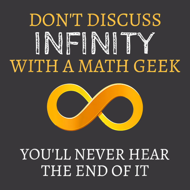 Math Geek Tshirt   Never Discuss Infinity Never Hear The End Ladies Curvy T-Shirt by sosieclaton | Artistshot