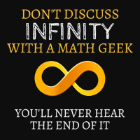 Math Geek Tshirt   Never Discuss Infinity Never Hear The End Crop Top | Artistshot