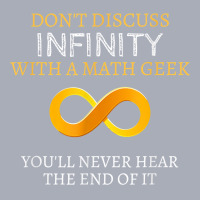 Math Geek Tshirt   Never Discuss Infinity Never Hear The End Tank Dress | Artistshot