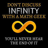 Math Geek Tshirt   Never Discuss Infinity Never Hear The End Cropped Sweater | Artistshot