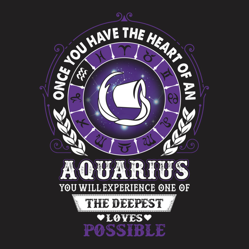 Aquarius - Deepest Loves Possible T-shirt | Artistshot