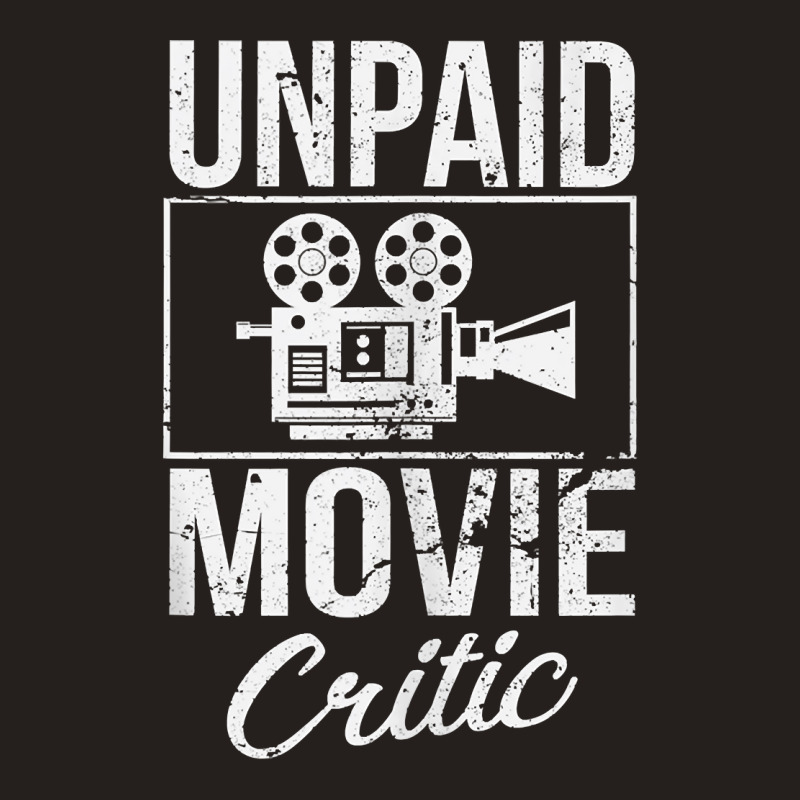 Unpaid Movie Critic Film School Cinema Motion Picture Fan Tank Top Tank Top by ZaraeTrullinger | Artistshot