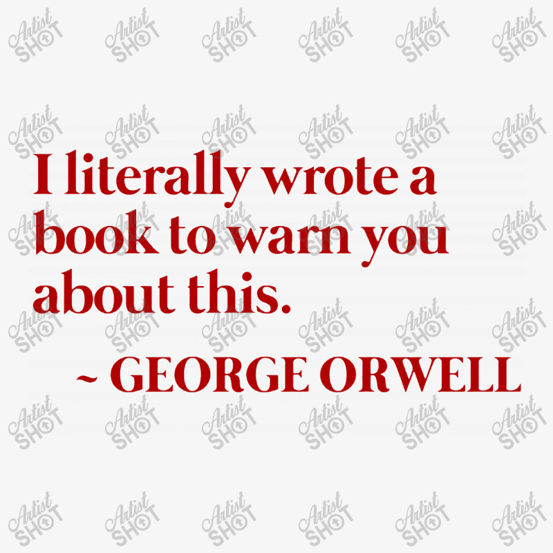 I Literally Wrote A Book To Warn You About This   George Orwell Warned Ladies Fitted T-Shirt by Star Store | Artistshot