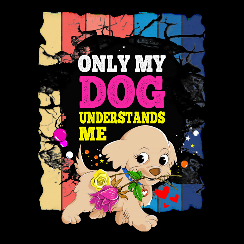 Only My Dog Understands Me T  Shirt Only My Dog Understands Me T  Shir Toddler Sweatshirt by osvaldo8495 | Artistshot