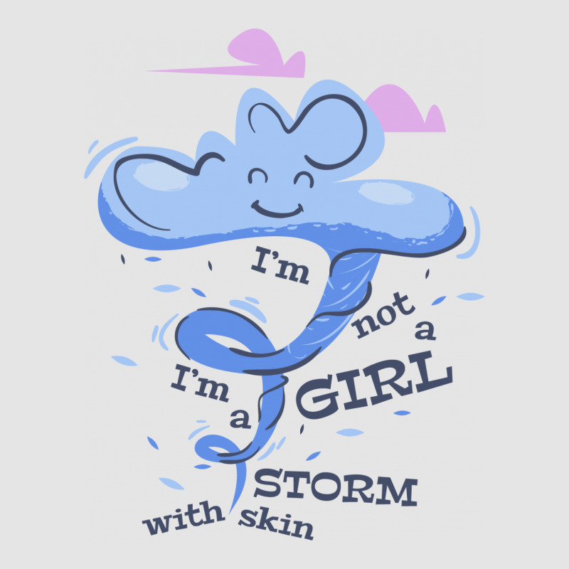 I'm Not A Girl I'm A Storm With Skin Exclusive T-shirt | Artistshot